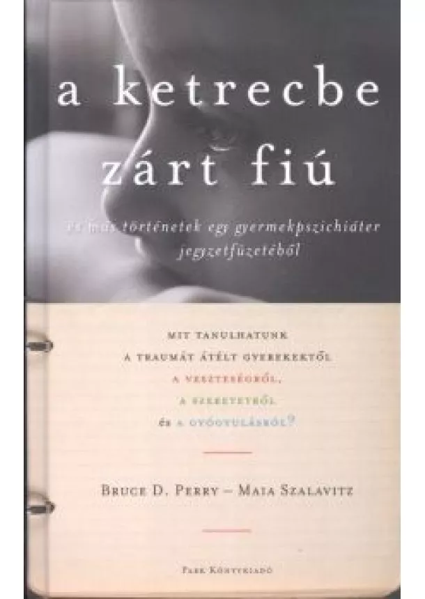 BRUCE D. PERRY - MAIA SZALAVITZ - A KETRECBE ZÁRT FIÚ