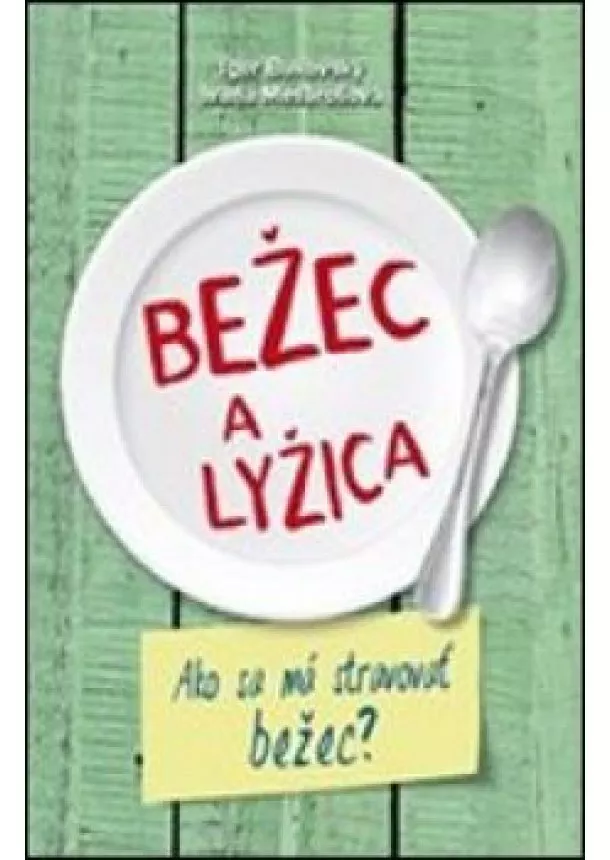 Igor Bukovský,  Ivana Mesárošová - Bežec a lyžica Ako sa má stravovať bežec?