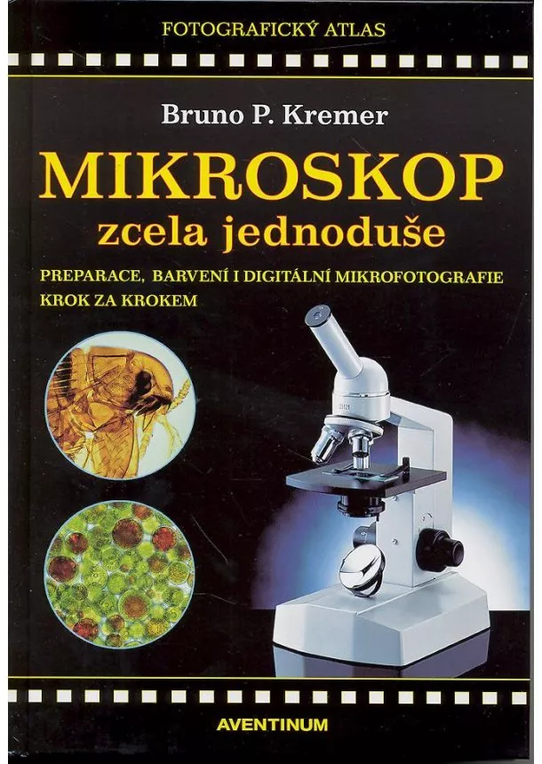 Bruno P. Kremer - Mikroskop zcela jednoduše