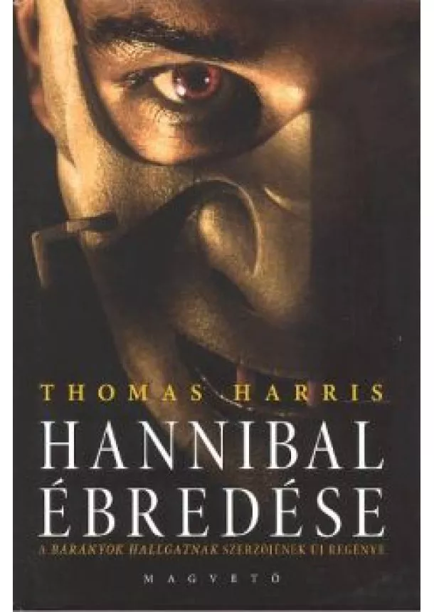 THOMAS HARRIS - HANNIBÁL ÉBREDÉSE