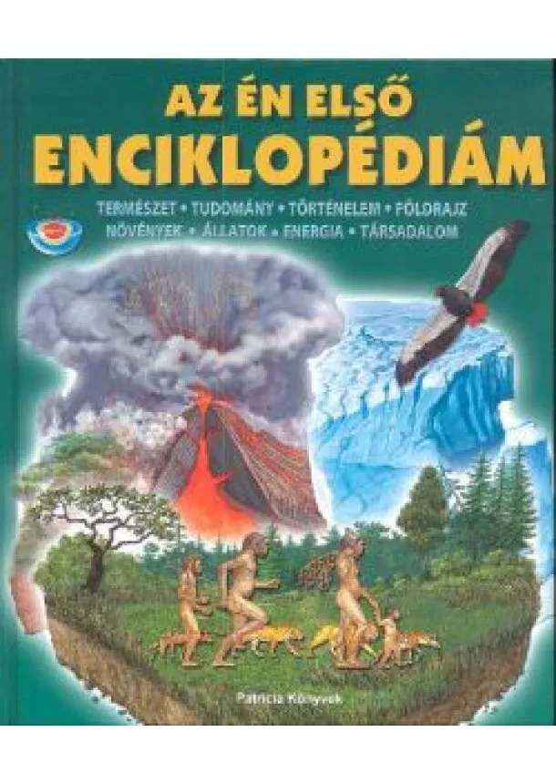 Enciklopédia - AZ ÉN ELSŐ ENCIKLOPÉDIÁM