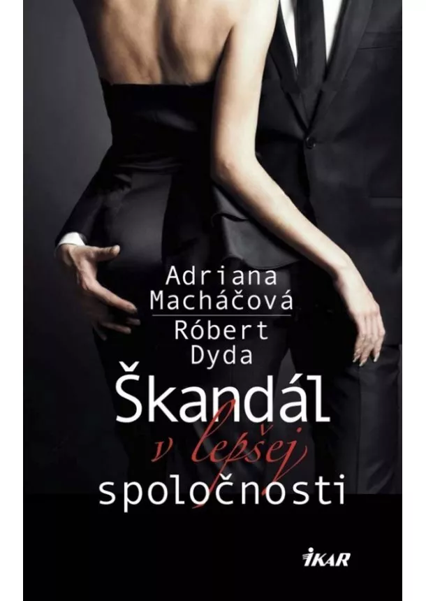 Adriana Macháčová, Róbert Dyda - Škandál v lepšej spoločnosti