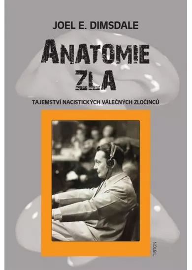 Anatomie zla - Tajemství nacistických válečných zločinců