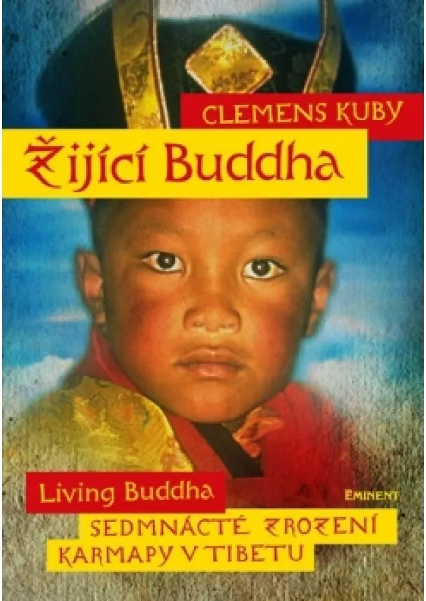 Clemens Kuby - Žijící Buddha / Living Buddha - Sedmnácté zrození Karmapy v Tibetu