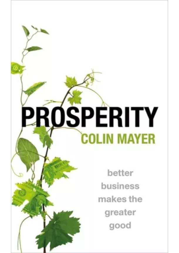 Colin (Peter Moores Professor of Management Studies, Peter Moores Professor of Management Studies, Said Business School, University of Oxford, UK) Mayer - Prosperity