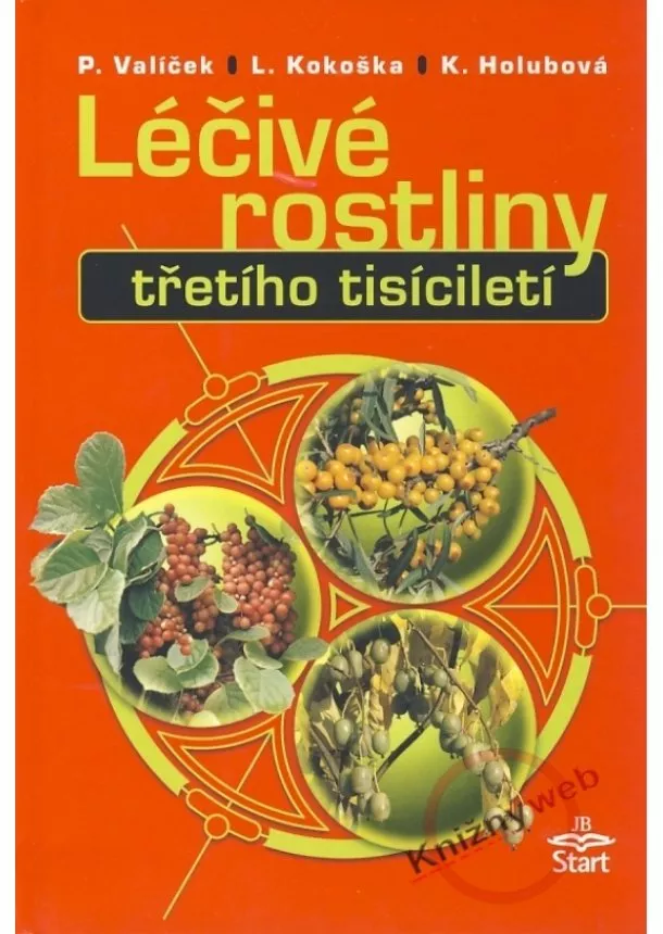 Pavel Valíček, L.Kokoška, K.Holubová - Léčivé rostliny třetího tisíciletí