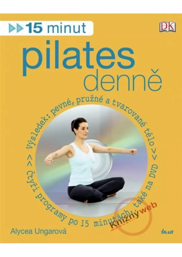 Alycea Ungarová - 15 minut pilates denně (+ DVD)