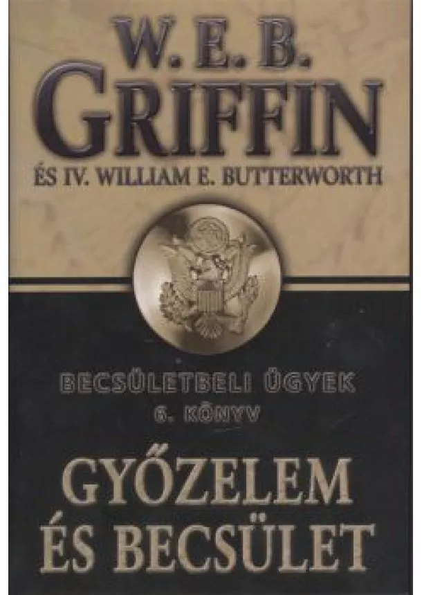 W.E.B. GRIFFIN - GYŐZELEM ÉS BECSÜLET