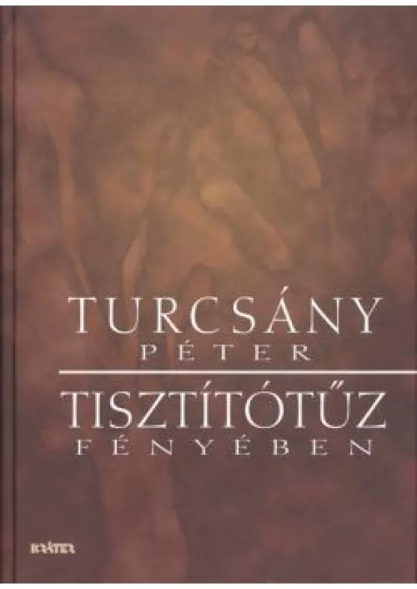 Turcsány Péter - TISZTÍTÓTŰZ FÉNYÉBEN