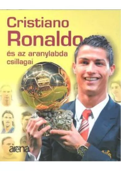 CRISTIANO RONALDO ÉS AZ ARANYLABDA CSILLAGAI