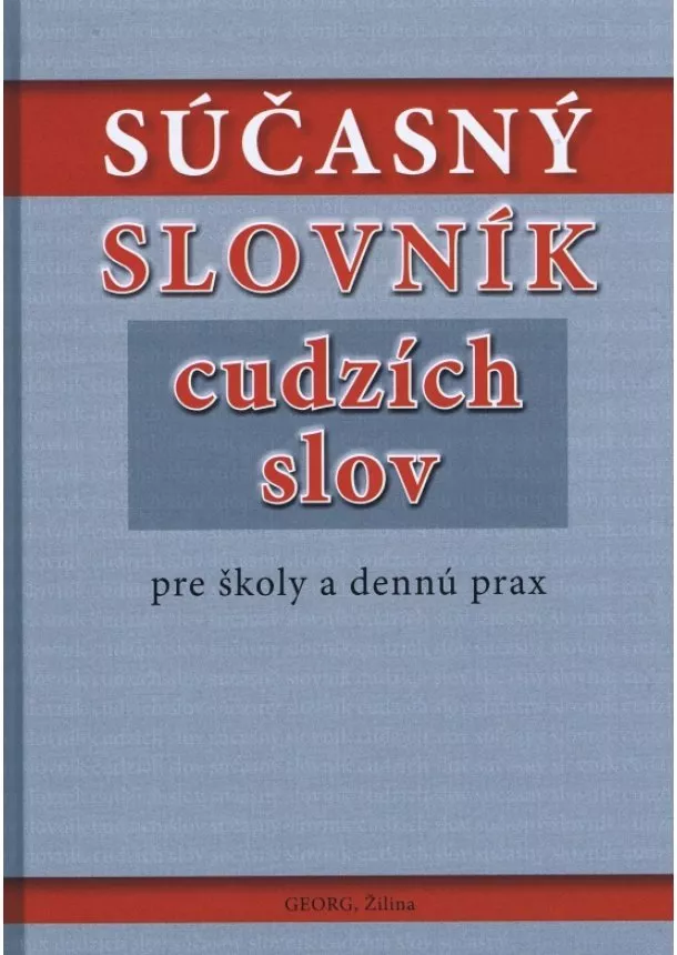 Kolektív - Súčasný slovník cudzích slov pre školy a dennú prax