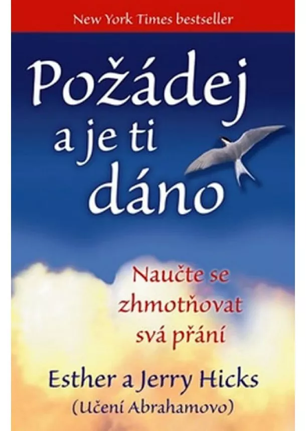 Jerry Hicks , Esther Hicks - Požádej a je ti dáno - Naučte se zhmotňovat svá přání