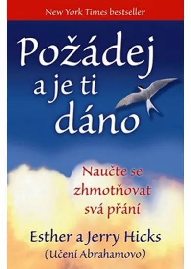 Požádej a je ti dáno - Naučte se zhmotňovat svá přání