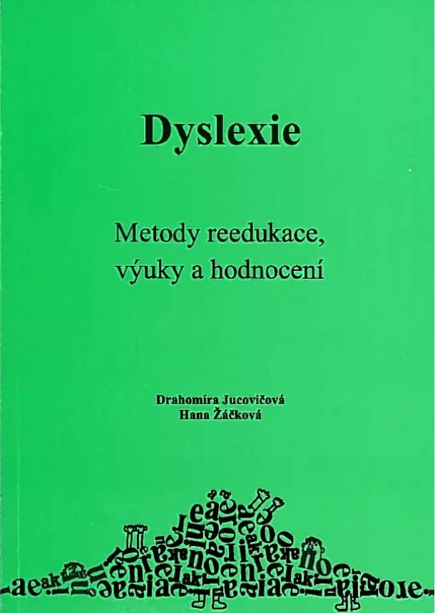 Drahomíra Jucovičová, Hana Žáčková  - Dyslexie - Metody reedukace, výuky a hodnocení