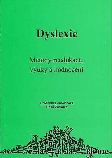 Dyslexie - Metody reedukace, výuky a hodnocení