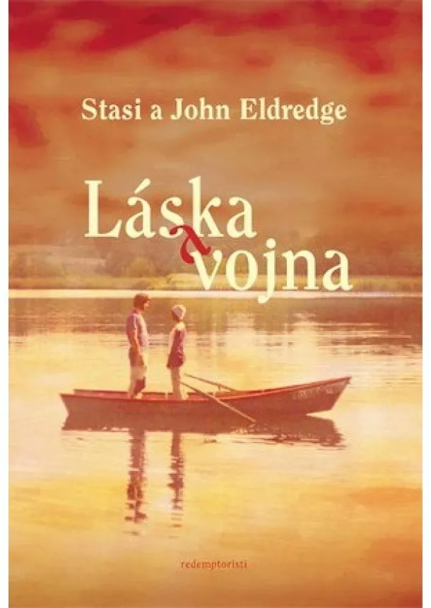 Stasi Eldredge, John Eldredge - Láska a vojna