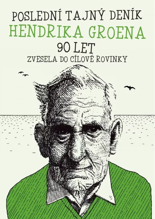 Hendrik Groen - Poslední deník Hendrika Groena: Vesele do cílové rovinky