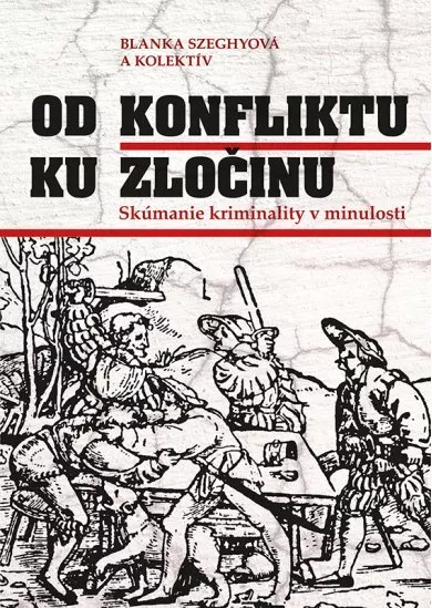 Od konfliktu k zločinu - Skúmanie kriminality v minulosti