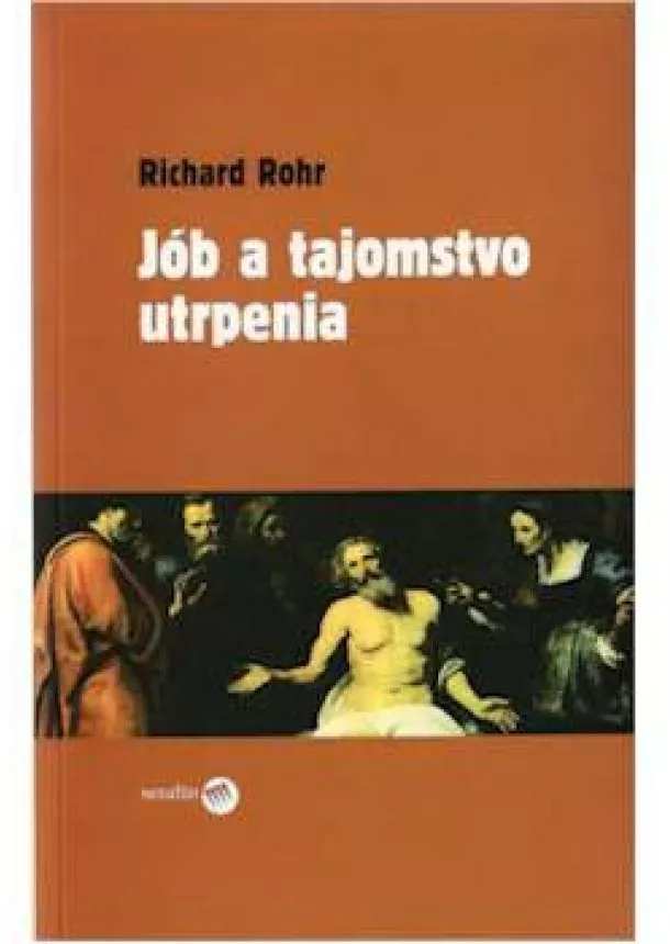 Richard Rohr - Jób a tajomstvo utrpenia