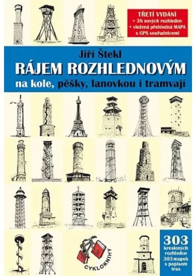 Rájem rozhlednovým na kole, pěšky, lanovkou i tramvají (3. vydání s GPS souřadnicemi)