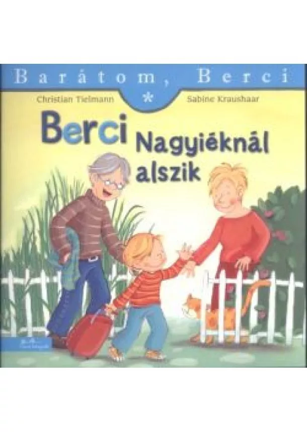 Sabine Kraushaar - Berci nagyiéknál alszik - Barátom, Berci 6.