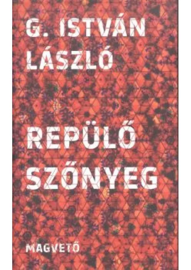 G. ISTVÁN LÁSZLÓ - REPÜLŐ SZŐNYEG