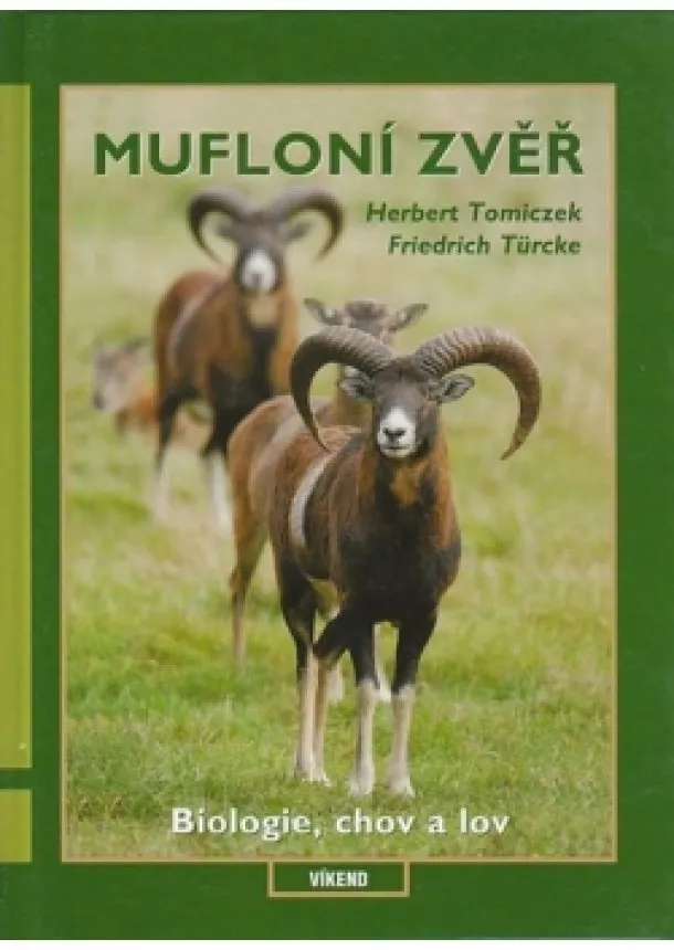 Frierdich Türcke, Herbert Tomiczek  - Mufloní zvěř - Biologie, chov a lov