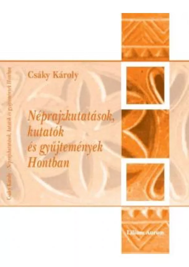 CSÁKY KÁROLY - Néprajzkutatások, kutatók és gyűjtemények Hontban