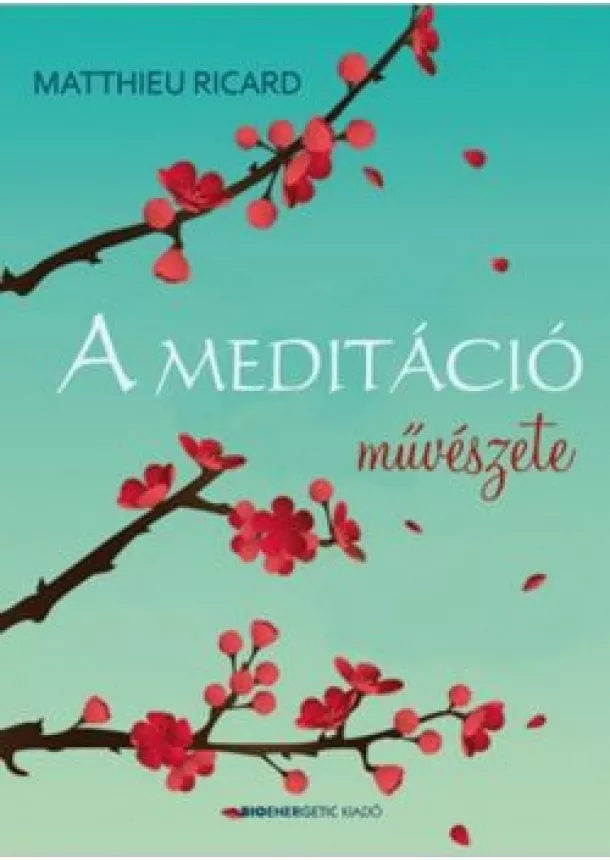 Matthieu Ricard - A meditáció művészete