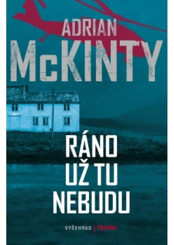 Adrian McKinty - Ráno už tu nebudu