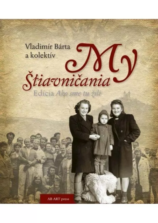 Vladimír Bárta , Kolektív autorov - My Štiavničania 1