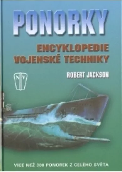 Ponorky - Encyklopedie vojenské techniky - více než 300 ponorek z celého světa