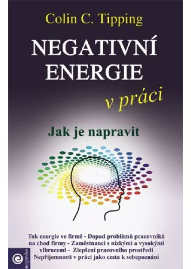 Colin C. Tipping - Negativní energie v práci - Jak je napravit