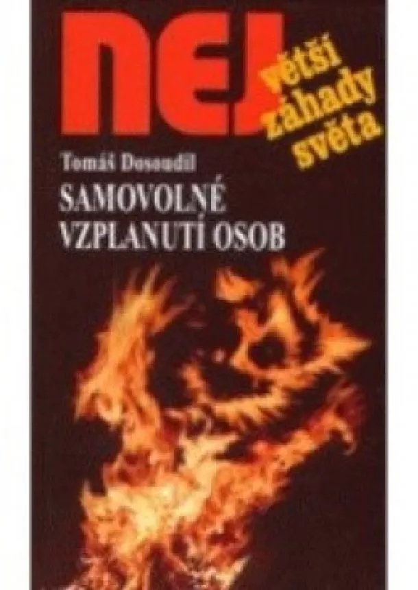 Tomáš Dosoudil - Samovolné vzplanutí osob - O jednom z nejhrůznejších a nejzáhadnejších jevů