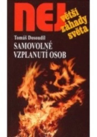 Samovolné vzplanutí osob - O jednom z nejhrůznejších a nejzáhadnejších jevů