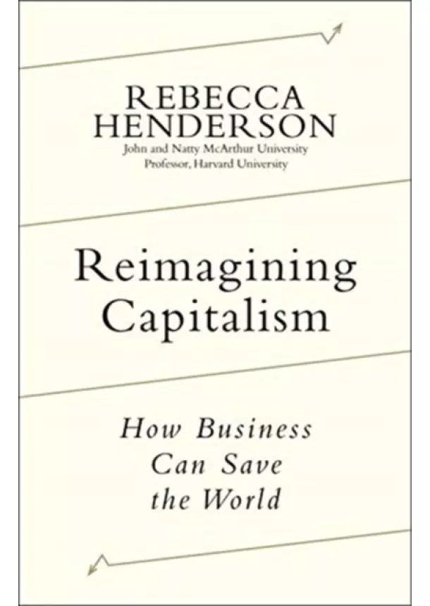 Rebecca Henderson - Reimagining Capitalism