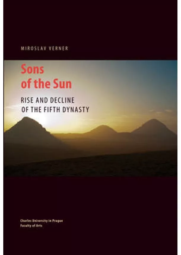 Miroslav Verner - Sons of the Sun - Rise and Decline of the Fifth Dynasty