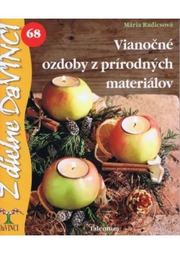 Mária Radicsová - Vianočné ozdoby z prírodných materiálov - DaVINCI 68