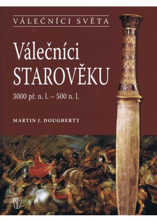 Martin J. Dougherty - Válečníci starověku 3000 př. n. l. - 500 n. l.