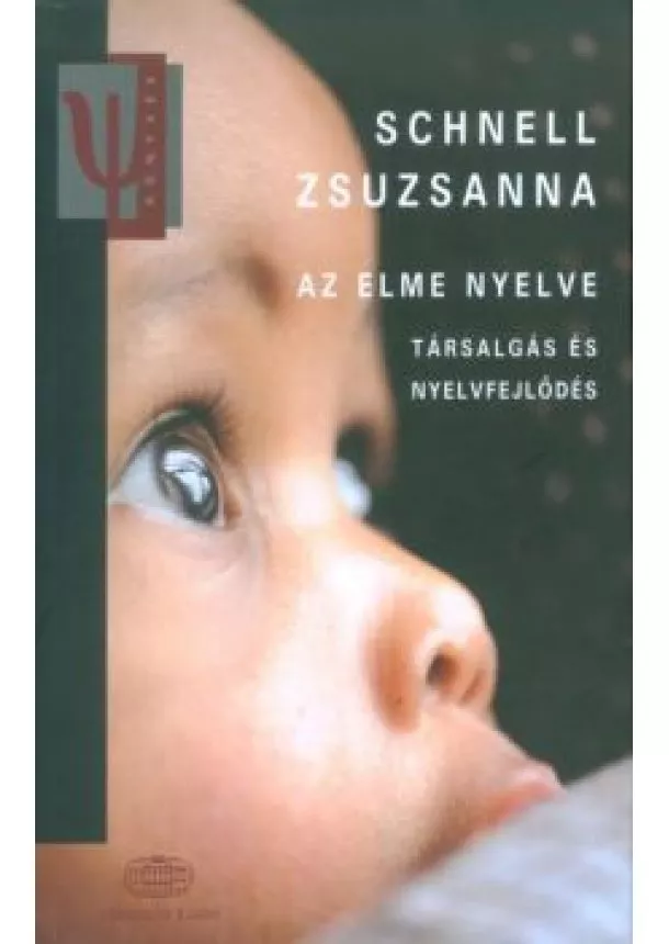 Schnell Zsuzsanna - Az elme nyelve /Társalgás és nyelvfejlődés