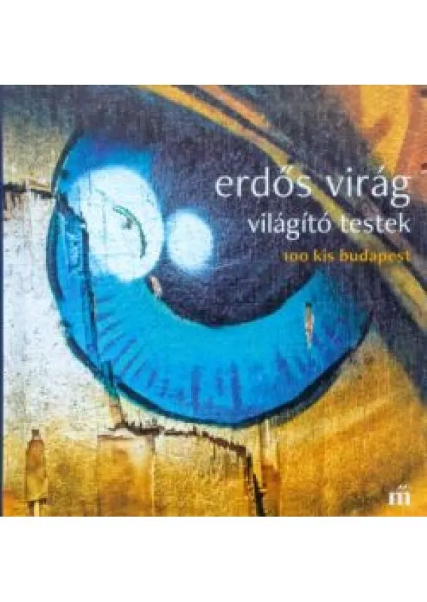 Erdős Virág - Világító testek /100 kis budapest