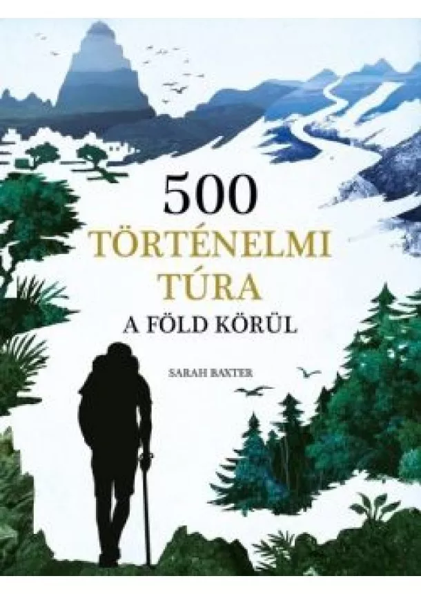 Sarah Baxter - 500 történelmi túra a Föld körül