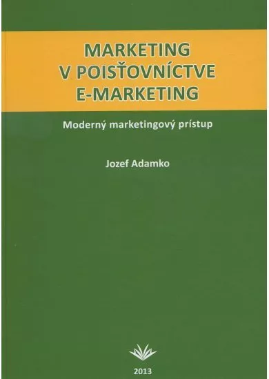 Marketing v poisťovníctve e-marketing - Moderný marketingový prístup