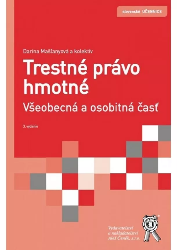 Darina Mašľanyová, kolektiv - Trestné právo hmotné - Všeobecná a osobitná časť (3. aktualizované a doplnené vydanie)