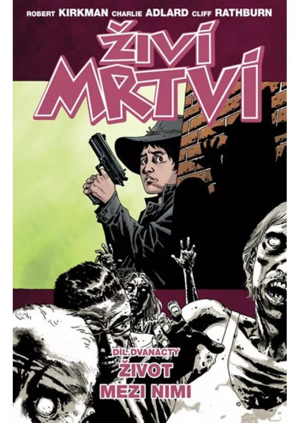 Robert Kirkman - Živí mrtví 12 - Život mezi nimi