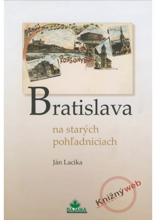 Ján Lacika  - Bratislava na starých pohľadniciach