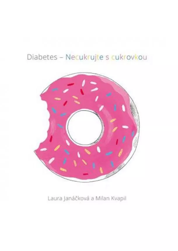 Laura Janáčková, Milan Kvapil - Diabetes Necukrujte s cukrovkou