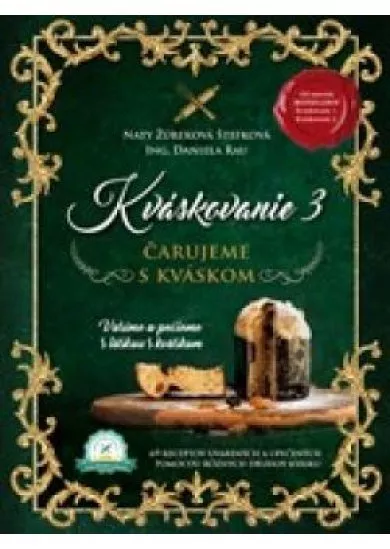 Kváskovanie 3 (Čarujeme s kváskom) -  69 receptov uvarených a upečených pomocou rôznych druhov kvásku