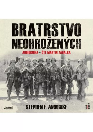 STEPHEN E. AMBROSE  BRATRSTVO NEOHROŽENÝCH