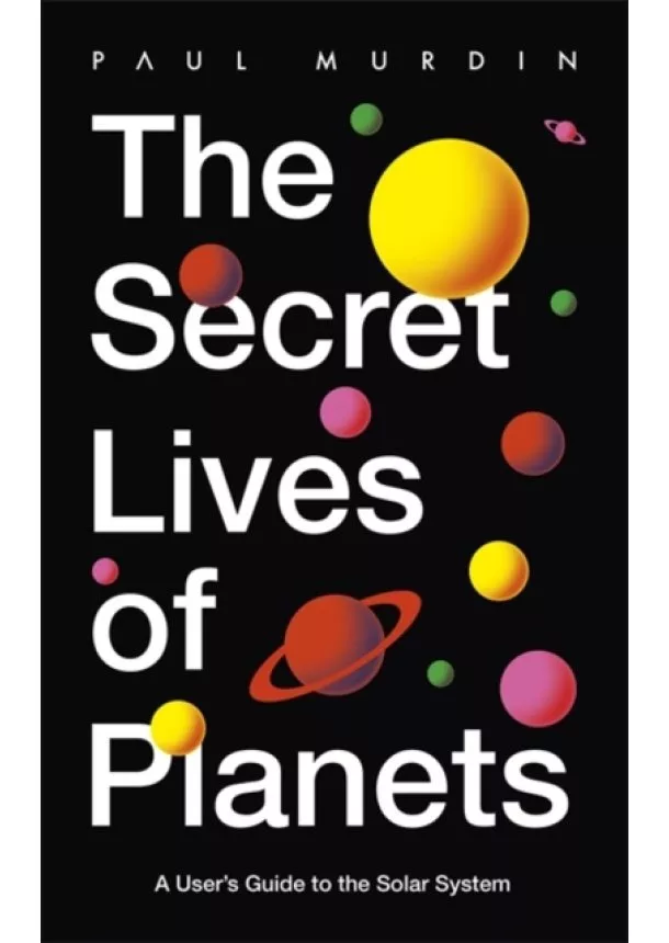 Paul Murdin - The Secret Lives of Planets